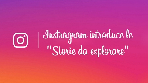 Myfacemood - Instagram aggiunge le Storie da Esplorare